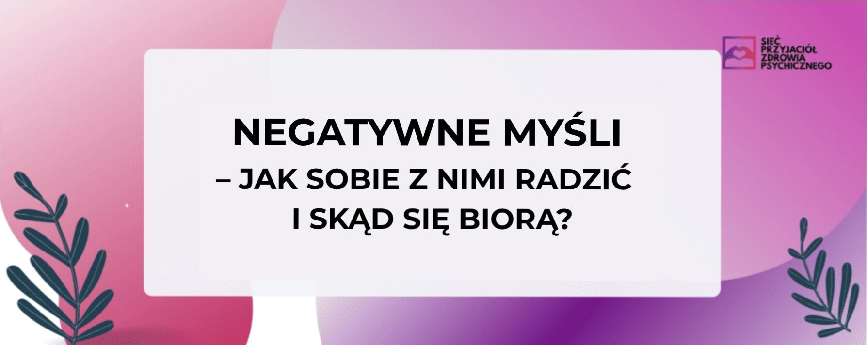 Grafika z napisem „Negatywne myśli – jak sobie z nimi radzić i skąd się biorą?” na tle gradientowym, dotycząca zdrowia psychicznego