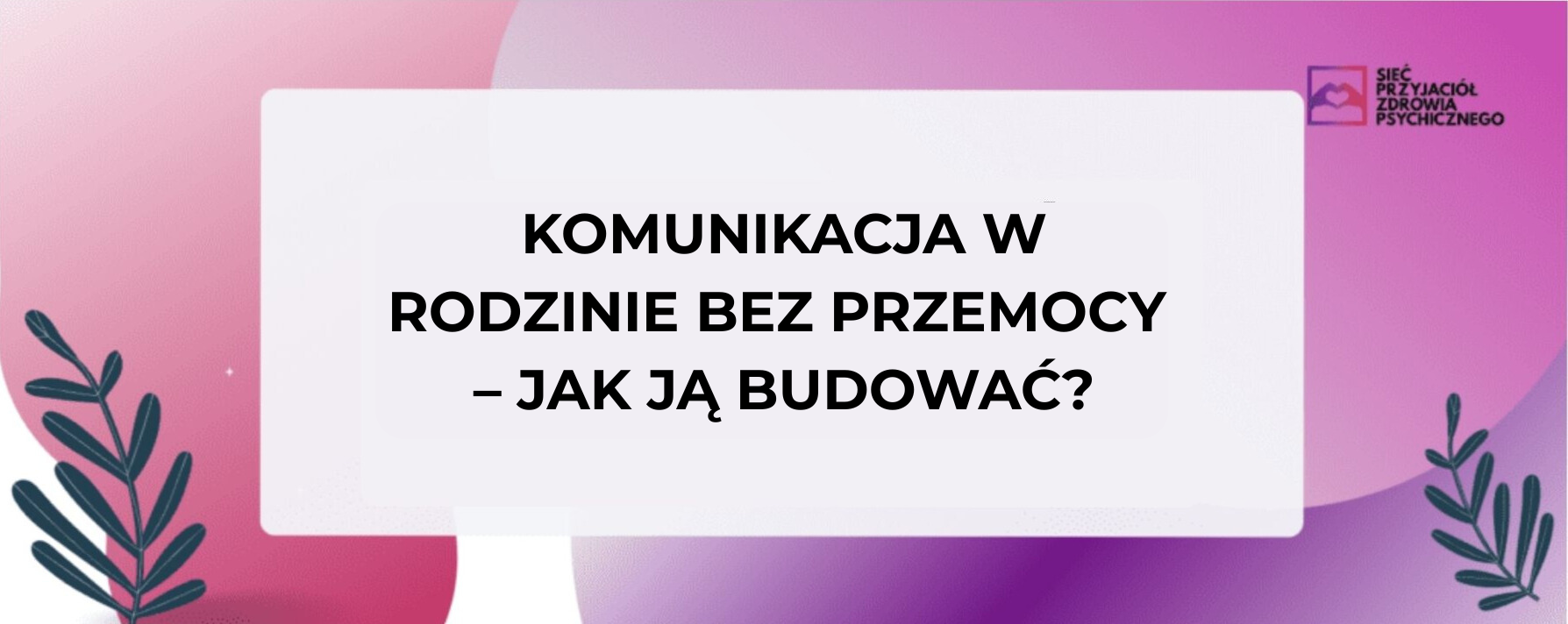 Komunikacja w rodzinie bez przemocy – jak ją budować? Grafika edukacyjna o relacjach i zdrowiu psychicznym